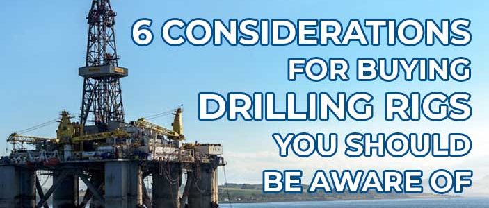 ConsiderationInBuyingDrillRigs 703x300 - 6 Considerations for Buying Drilling Rigs You Should Be Aware Of